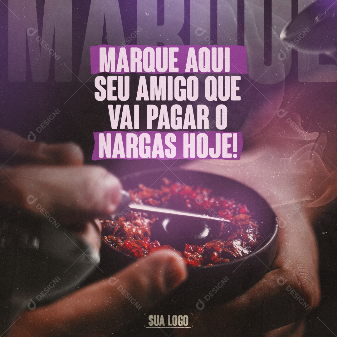 Tabacaria Marque Aqui Seu Amigo Que Vai Pagar o Nargas Hoje Social Media PSD Editável