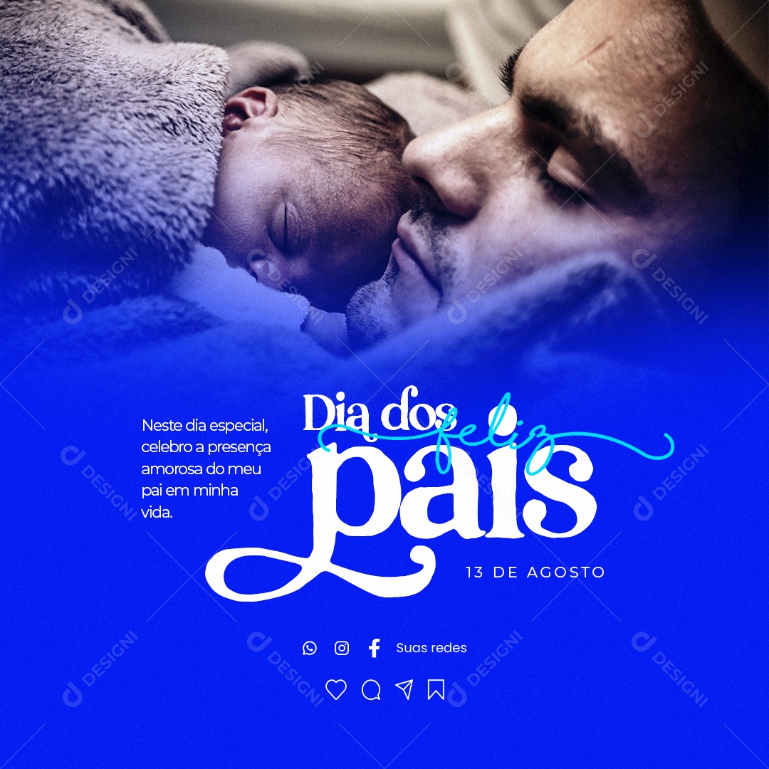 Feliz Dia Dos Pais Neste Dia Especial Celebro a Presença Amorosa do Meu Pai Social Media PSD Editável