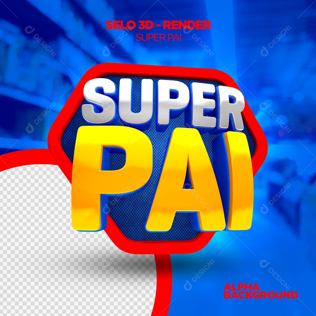 Selo 3D Super Pai Para Composição PSD