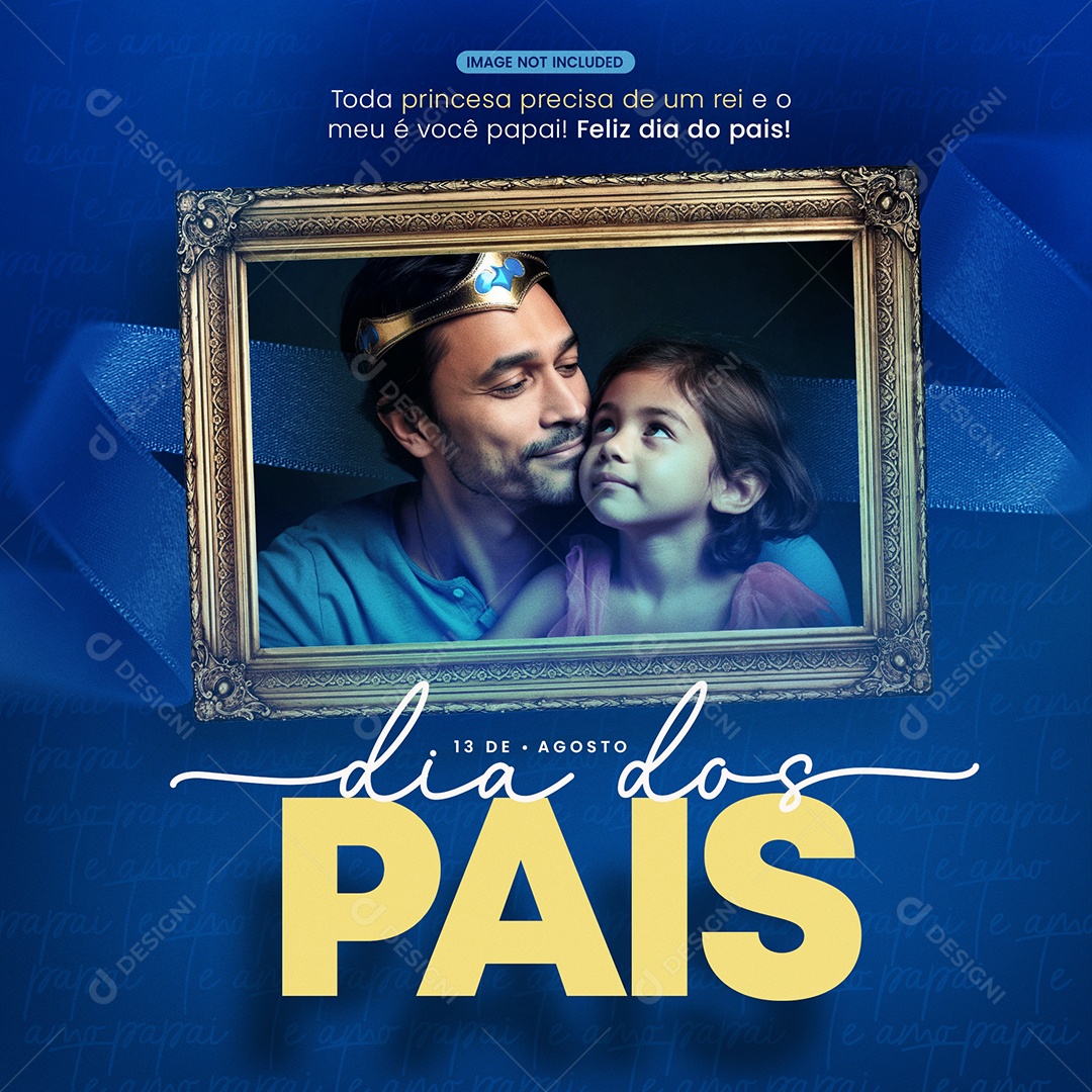 Toda Princesa Precisa De Um Rei Dia Dos Pais Social Media PSD Editável