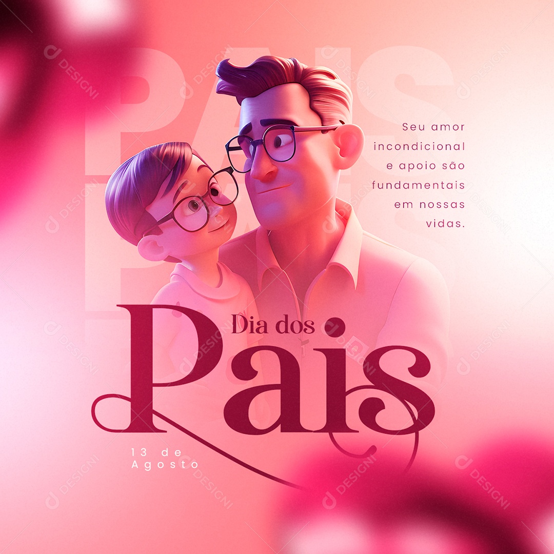Dia dos Pais 13 de Agosto Seu Amor Incondicional e Apoio Social Media PSD Editável