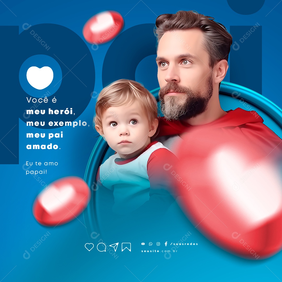 Dia dos Pais Eu Te Amo Papai Meu Herói Meu Exemplo Social Media PSD Editável