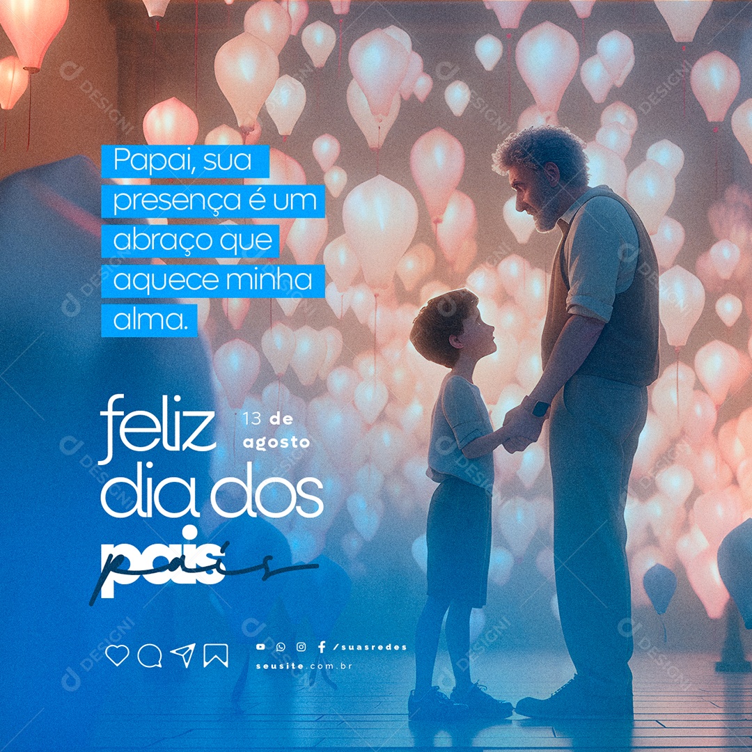 Feliz Dia dos Pais 13 de Agosto Papai sua Presença é um Abraço que Aquece Minha Alma Social Media PSD Editável