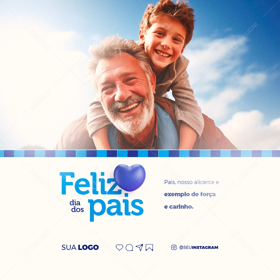 Feliz Dia dos Pais Nosso Alicerce e Exemplo de Força e Carinho Social Media PSD Editável