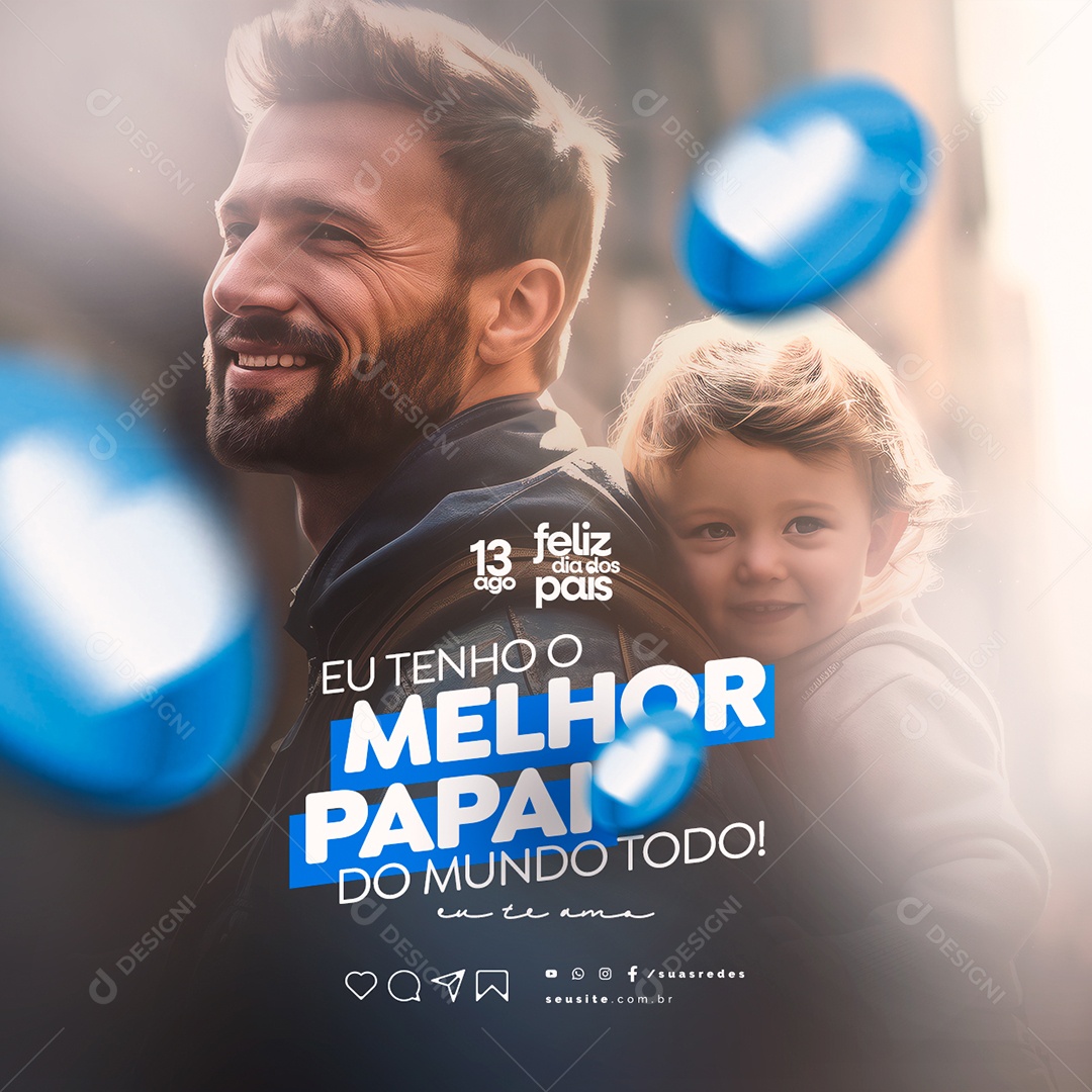 Feliz Dia dos Pais Eu Tenho o Melhor Papai do Mundo Todo Social Media PSD Editável