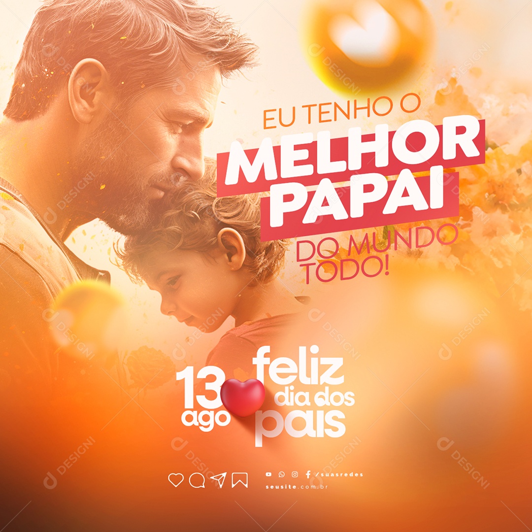 Feliz Dia dos Pais Eu Tenho o Melhor Papai do Mundo Todo Social Media PSD Editável