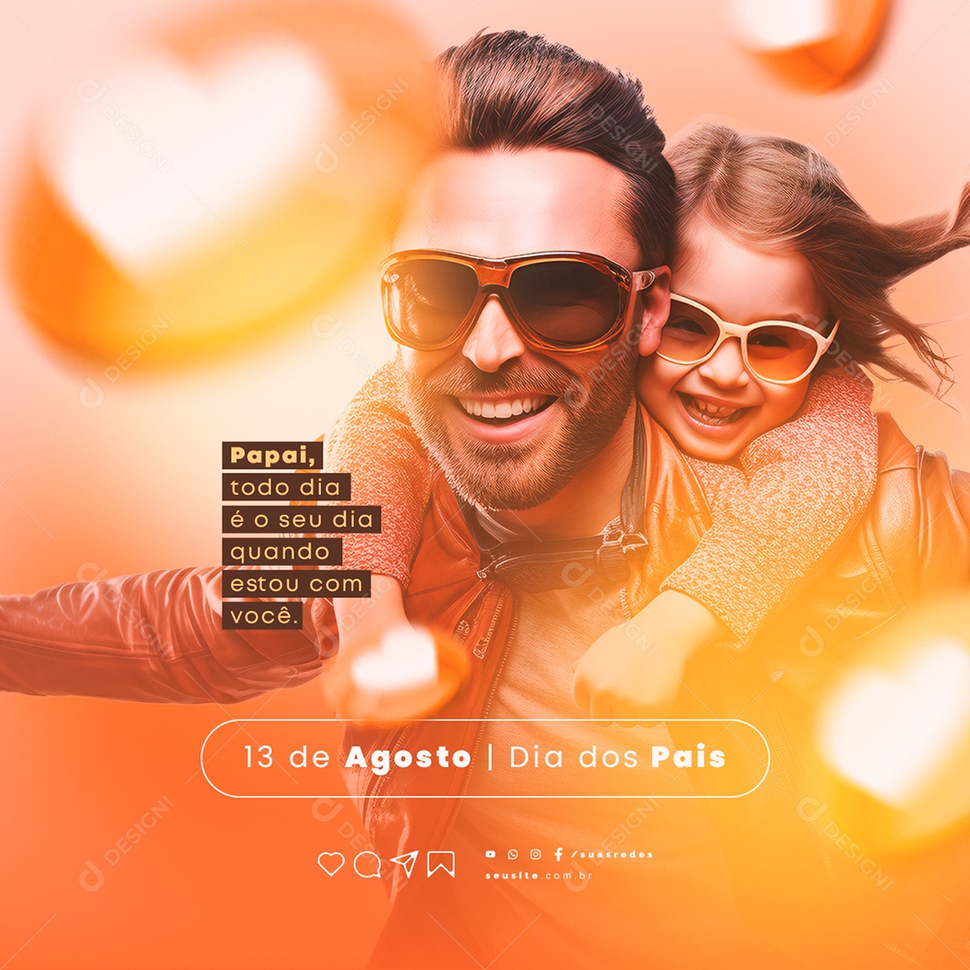 Dia dos Pais Papai Todo Dia é o Seu Dia Quando Estou com Você Social Media PSD Editável