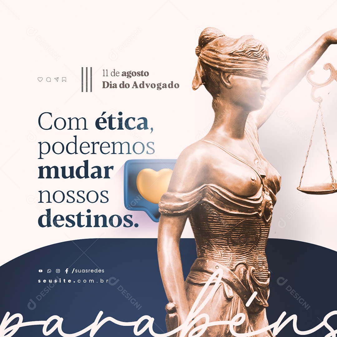 Dia Do Advogado Com Ética Poderemos Mudar nossos Destinos Social Media PSD Editável