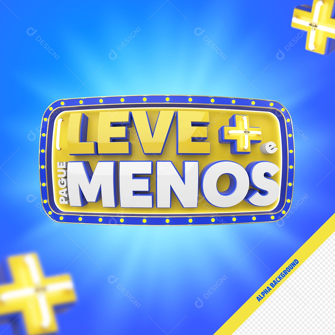 Selo 3D Leve mais e Pague Menos Para Composição PSD