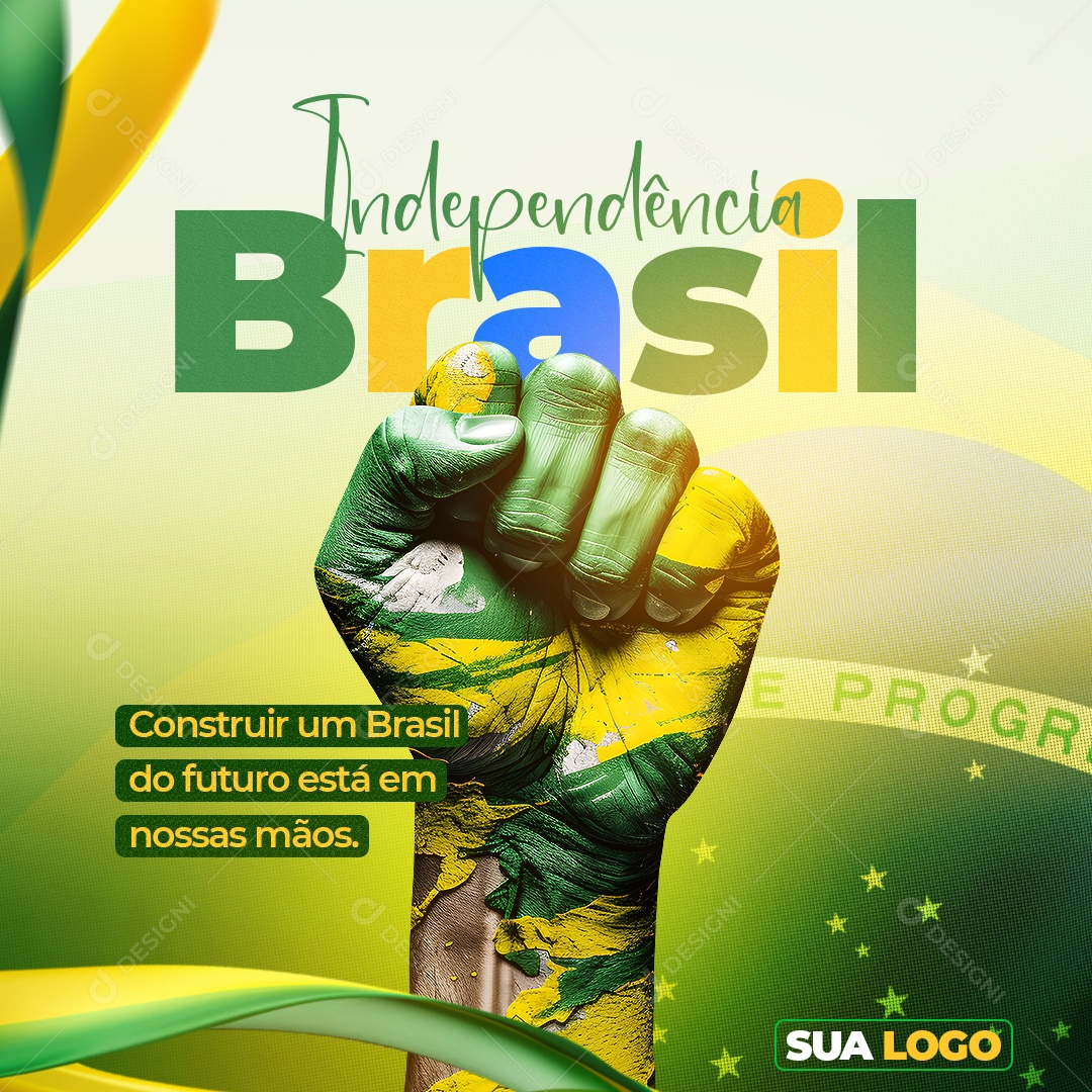 Dia Da Independência do Brasil Construir um Brasil do Futuro Está em Nossas Mãos Social Media PSD Editável