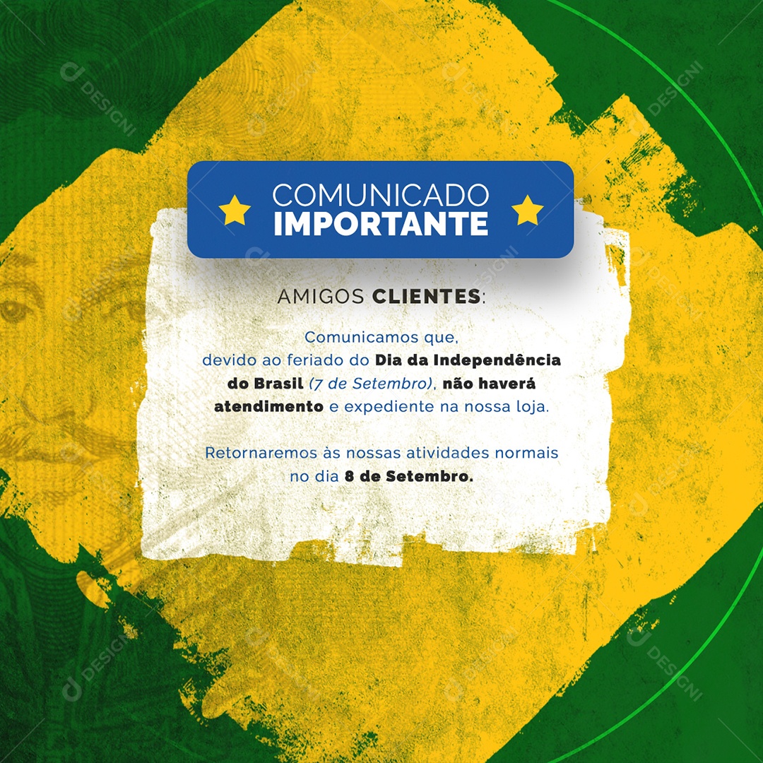 Comunicado Importante Amigos Clientes Comunicamos que Devido ao Feriado Dia da Independência Não Haverá Expediente Social Media PSD Editável