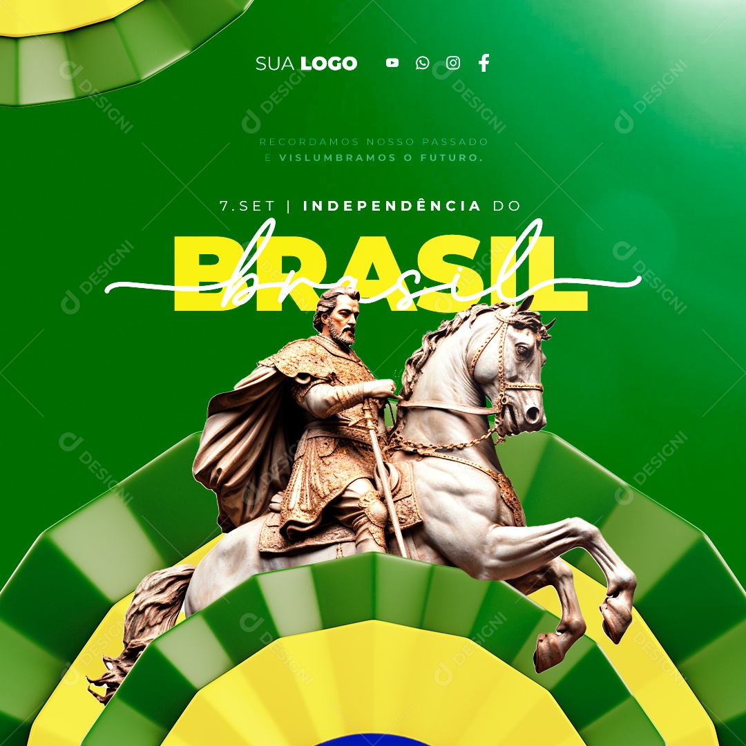 Dia Da Independência do Brasil Recordamos nosso Passado e Vislumbramos o Futuro Social Media PSD Editável