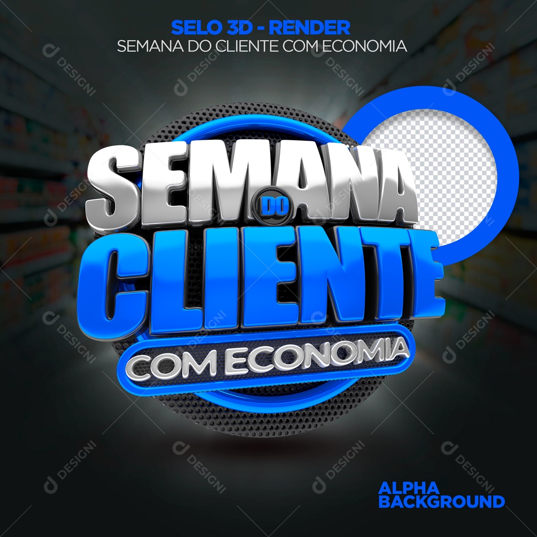 Semana Do Cliente Com Economia Selo 3D Para Composição PSD