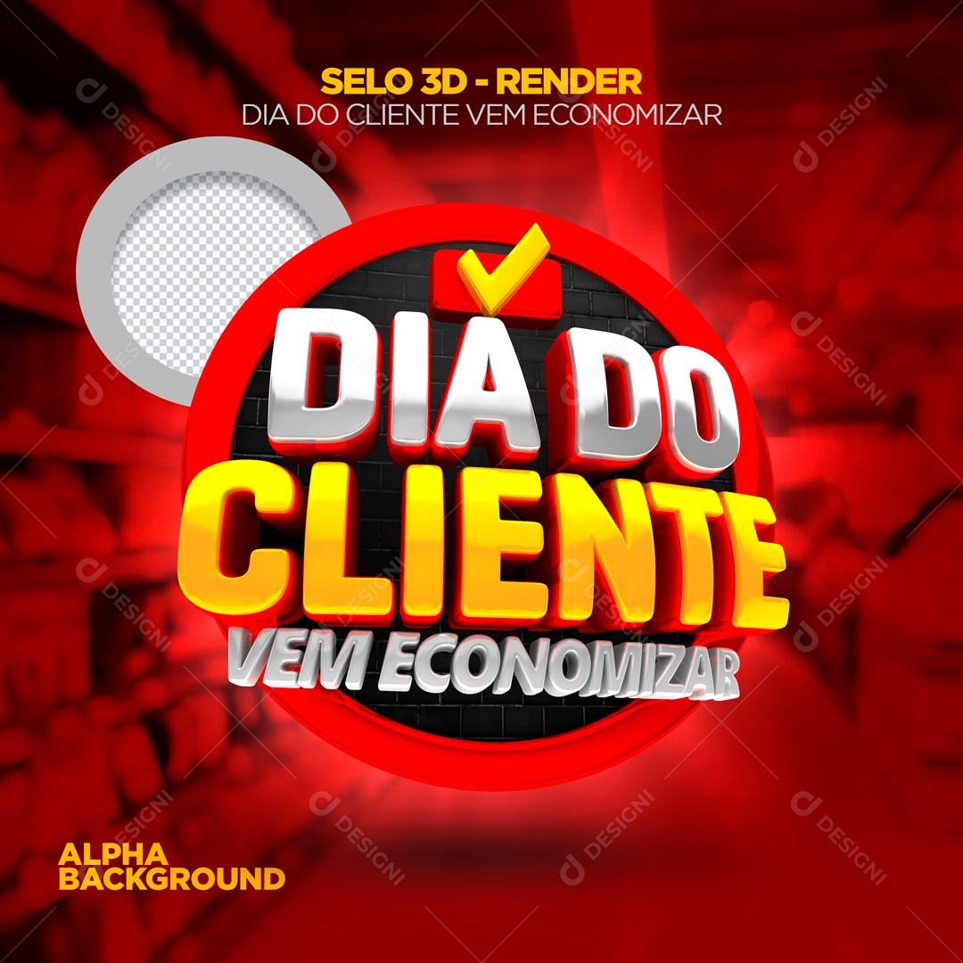 Selo 3D Dia Do Cliente Vem Economizar Para Composição PSD