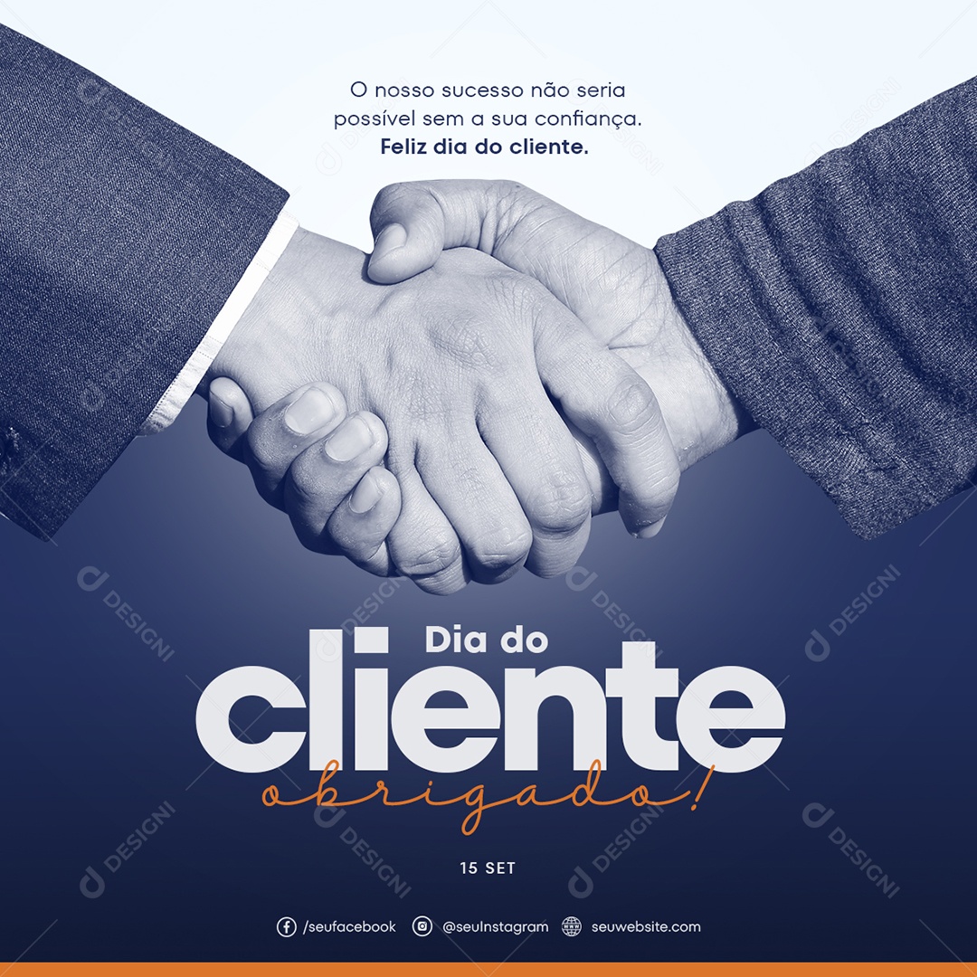 Dia Do Cliente O Nosso Sucesso não Seria Possível sem a sua Confiança Social Media PSD Editável