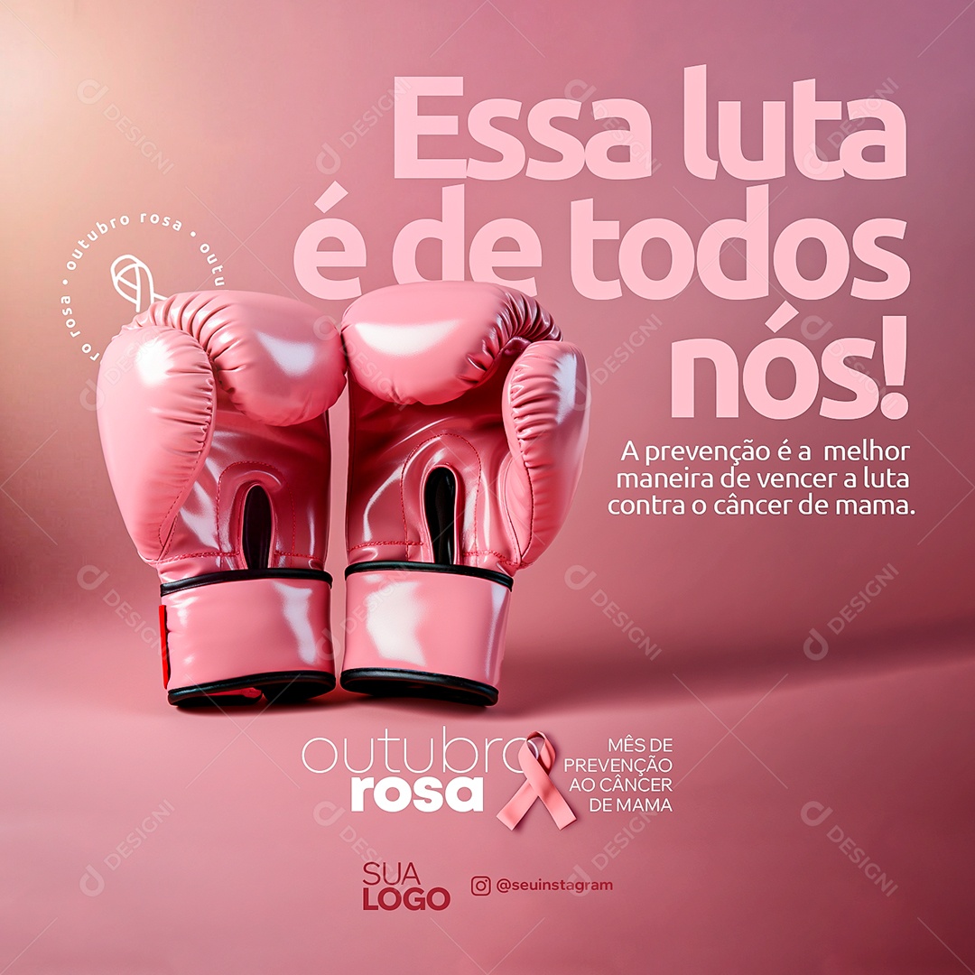 Outubro Rosa Mês de Prevenção Contra o Câncer de Mama Essa Luta é de Todos nós Social Media PSD Editável