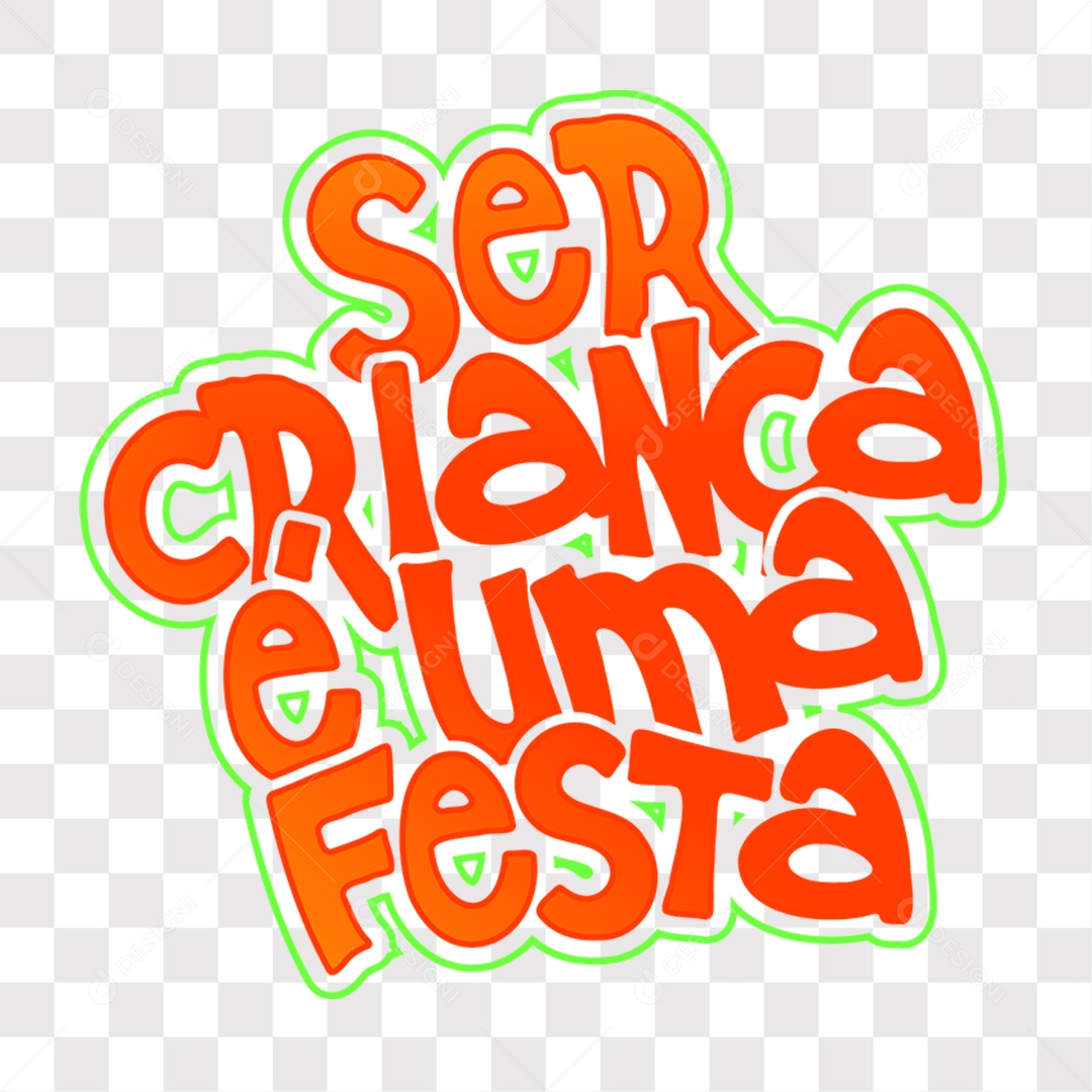Lettering Texto Do Dia Das Crianças Ser Criança é Uma Festa EPS + PNG