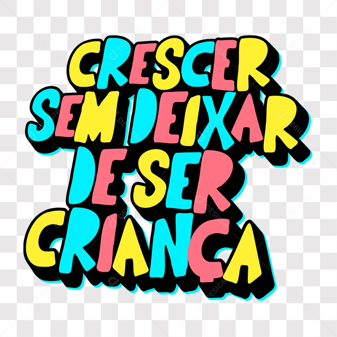 Lettering Texto Do Dia Das Crianças Crescer Sem Deixar De Ser Criança Colorido EPS + PNG