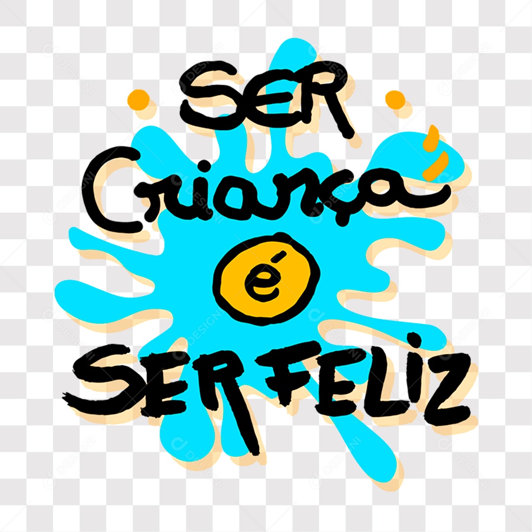 Lettering Texto Dia Das Crianças Ser Criança é Ser Feliz EPS + PNG