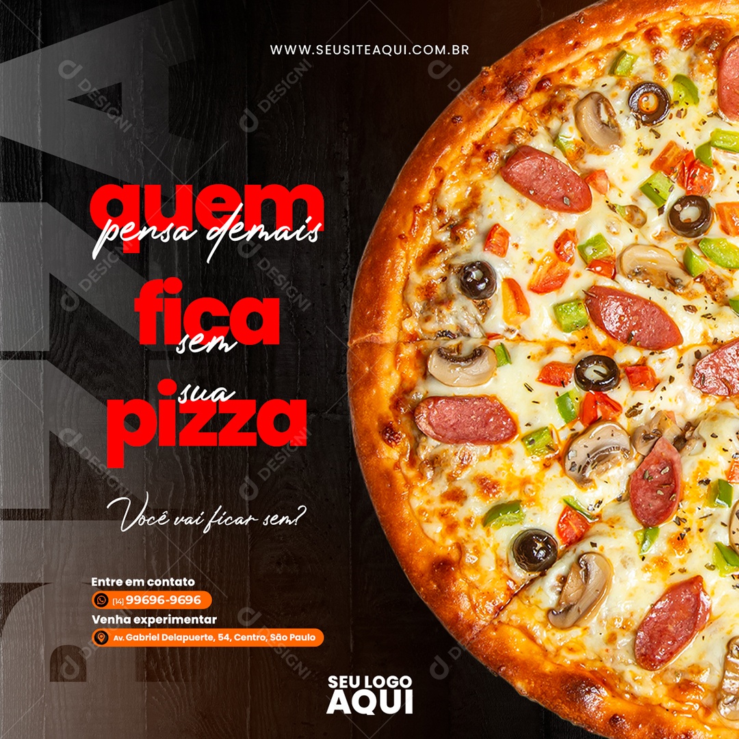 Pizzaria Quem Pensa Demais Fica sem sua Pizza Você vai Ficar Sem Social Media PSD Editável
