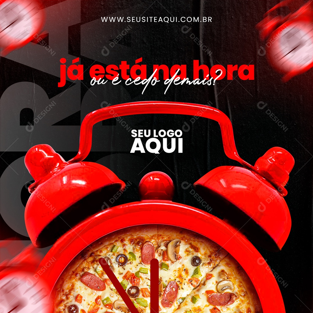 Pizzaria Já Está na Hora ou é Cedo Demais Social Media PSD Editável