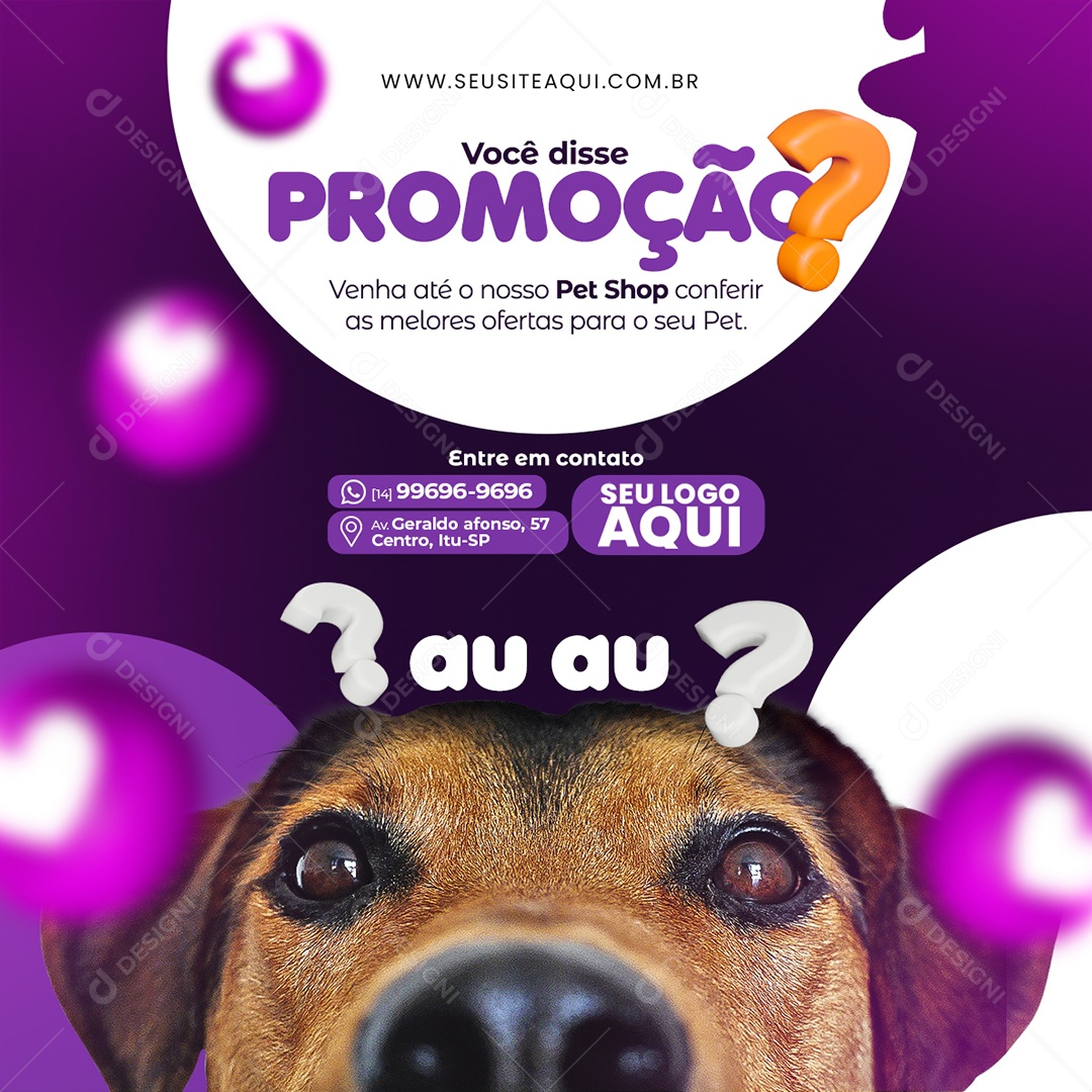 Pet Shop Você Disse Promoção Entre em Contato Au Au Social Media PSD Editável