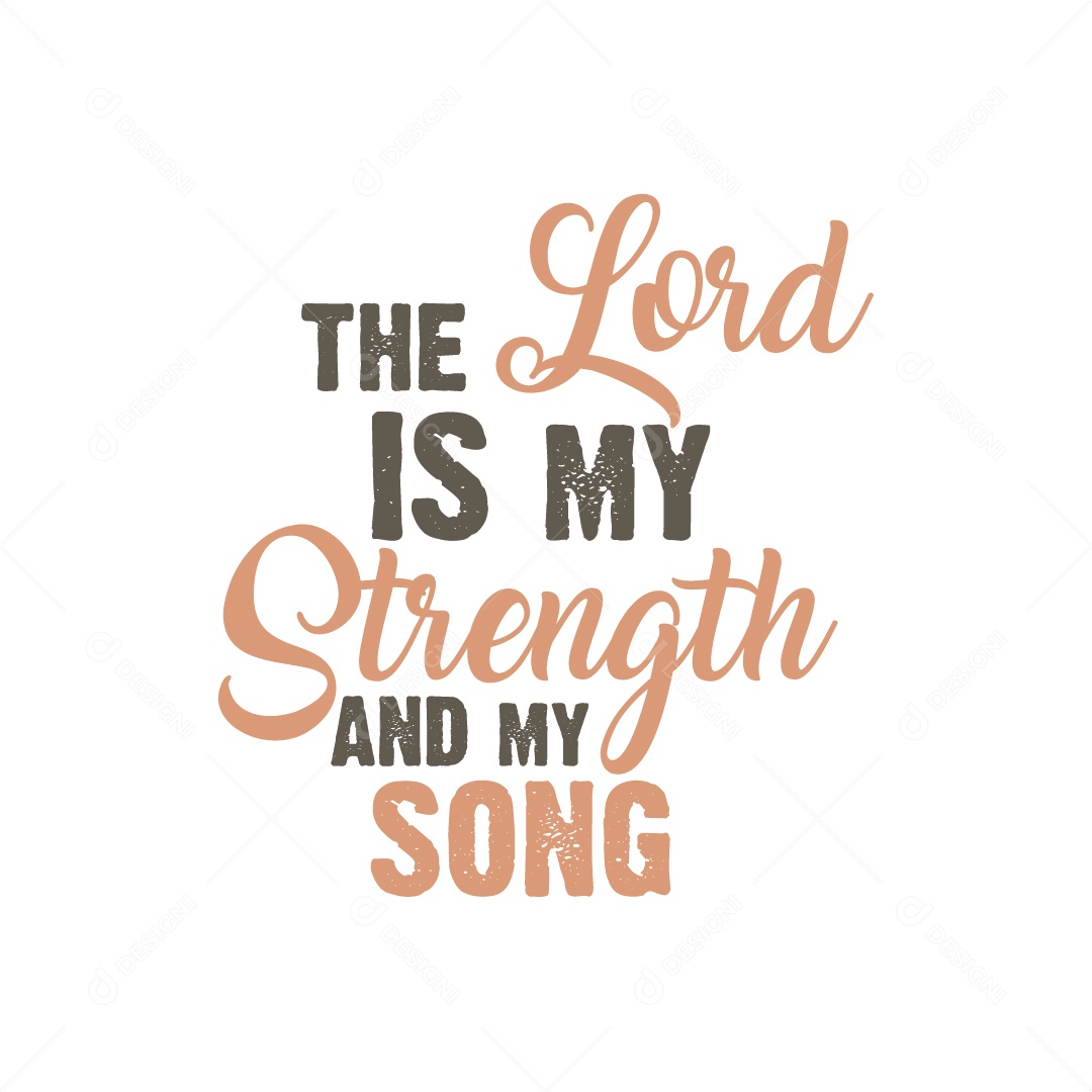O Senhor é a Minha Força e a Minha Canção Lettering Vetor EPS
