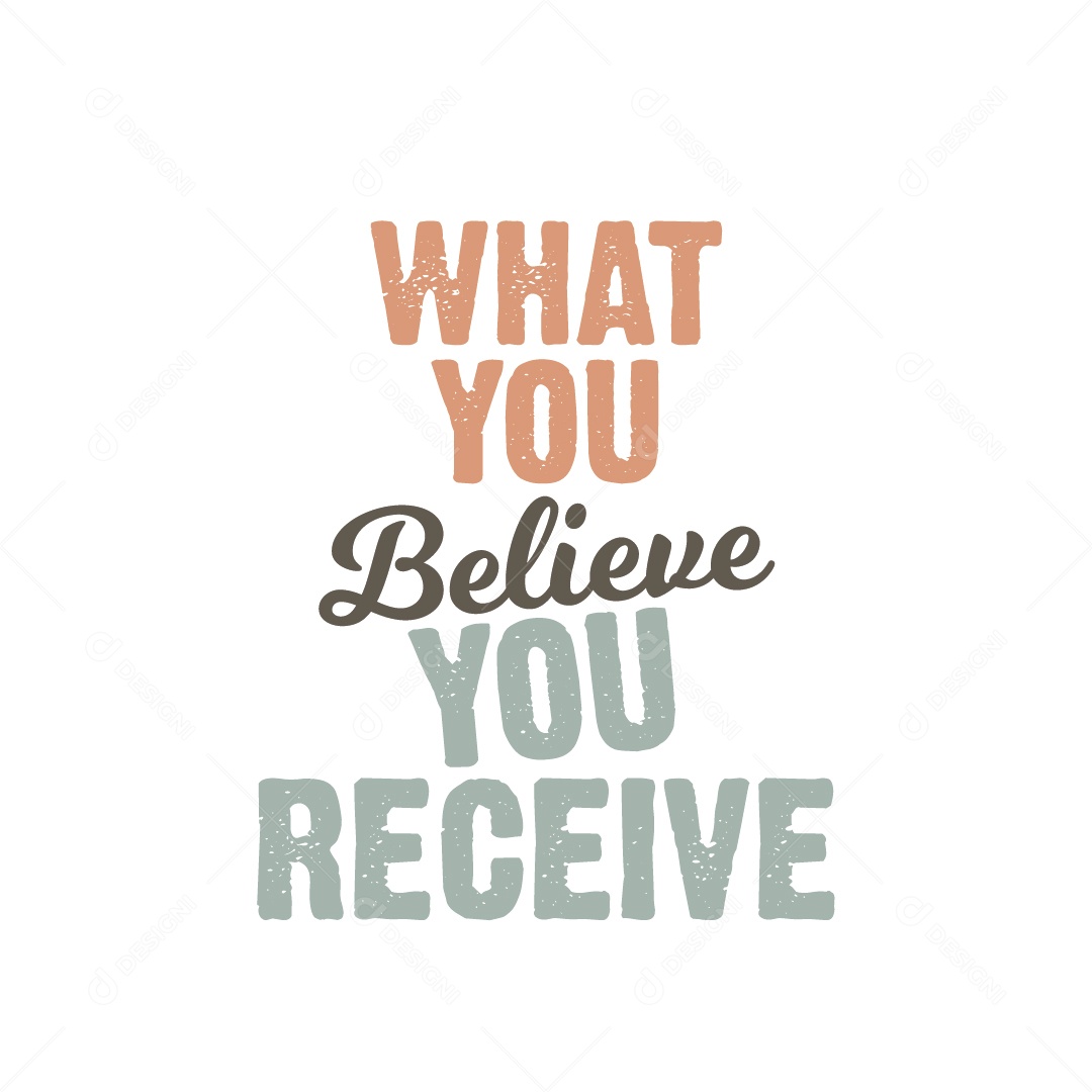 O Que Você Acredita Você Recebe Lettering Vetor EPS