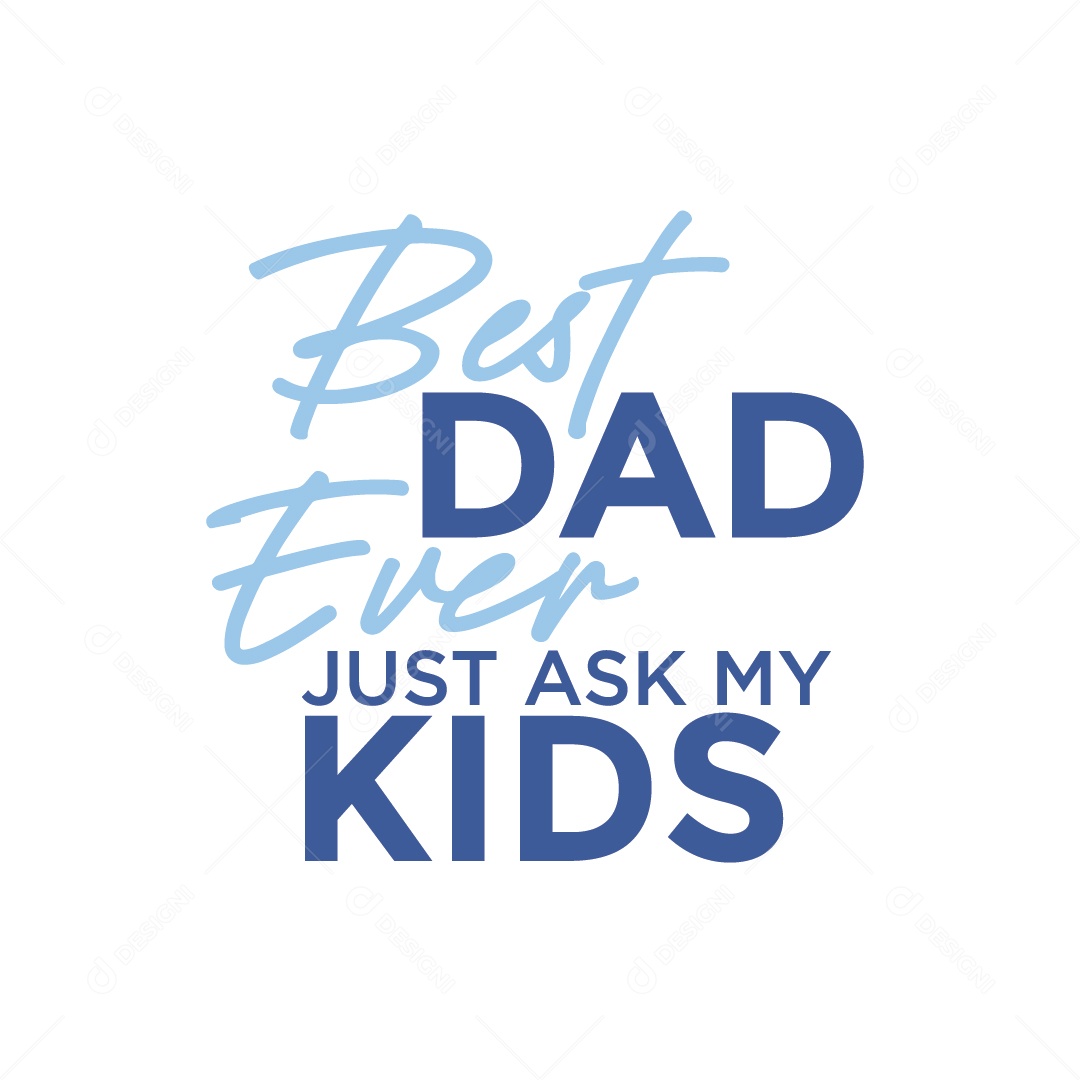O Melhor Pai de Todos os Tempos Basta Perguntar aos Meus Filhos Lettering Vetor EPS