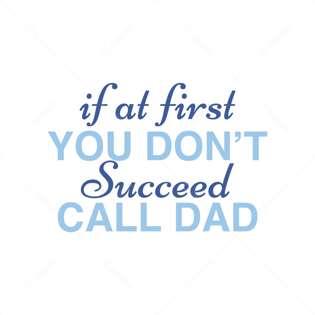 Se no Início Você Não Tiver Sucesso Ligue para o Pai Lettering Vetor EPS