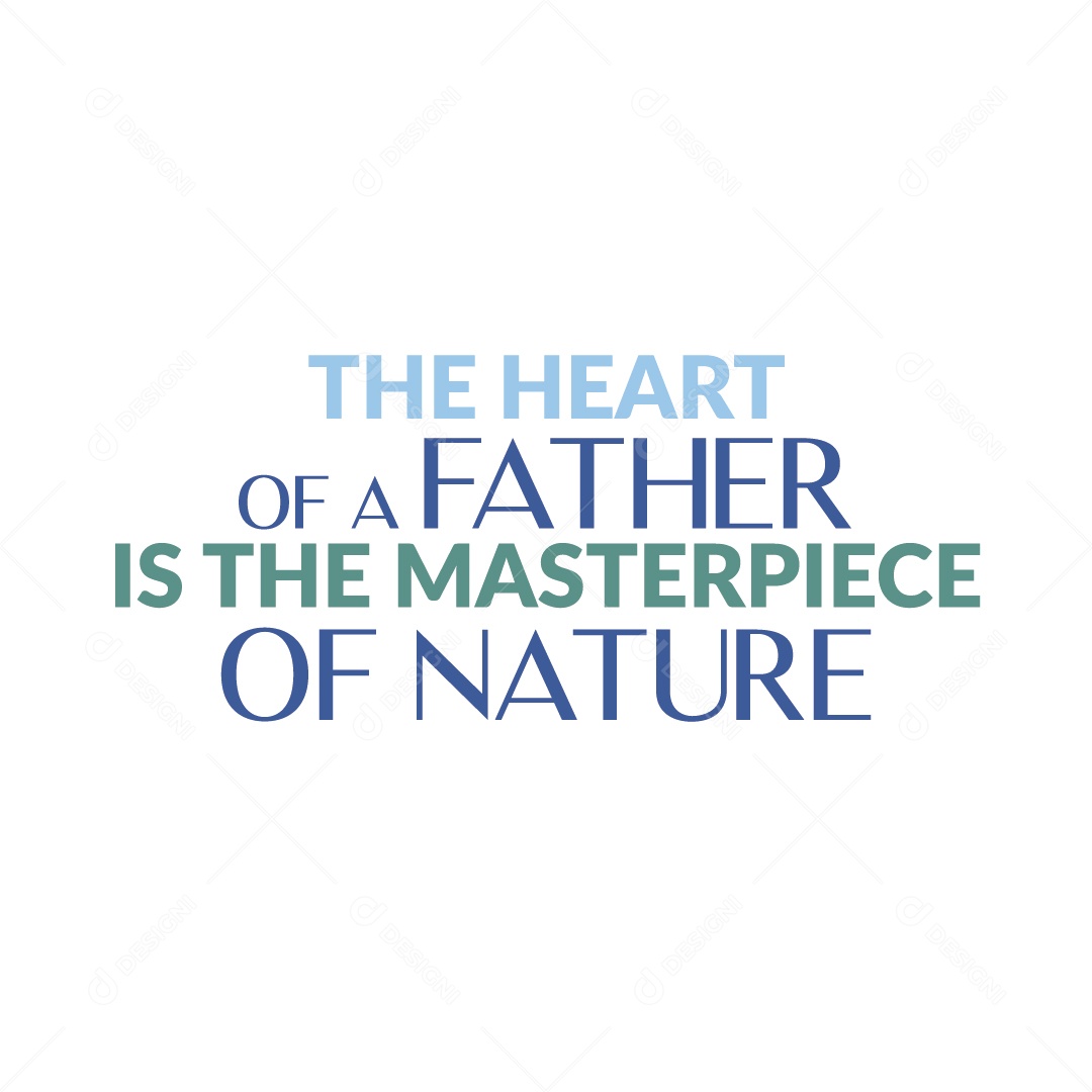 O Coração de Um Pai é a Obra prima da Natureza Lettering Vetor EPS