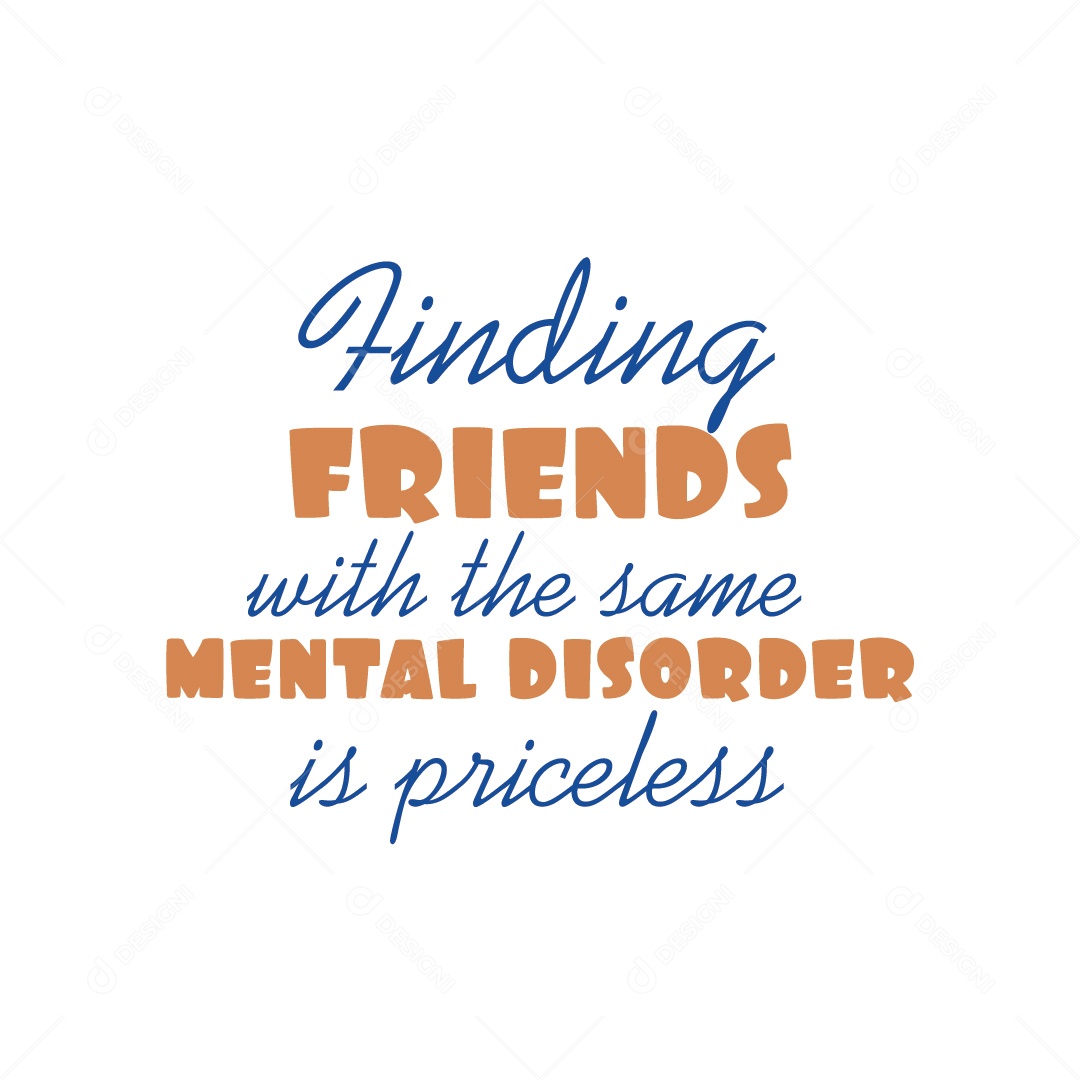 Encontrar Amigos Com o Mesmo Transtorno Mental Não Tem Preço Lettering Vetor EPS