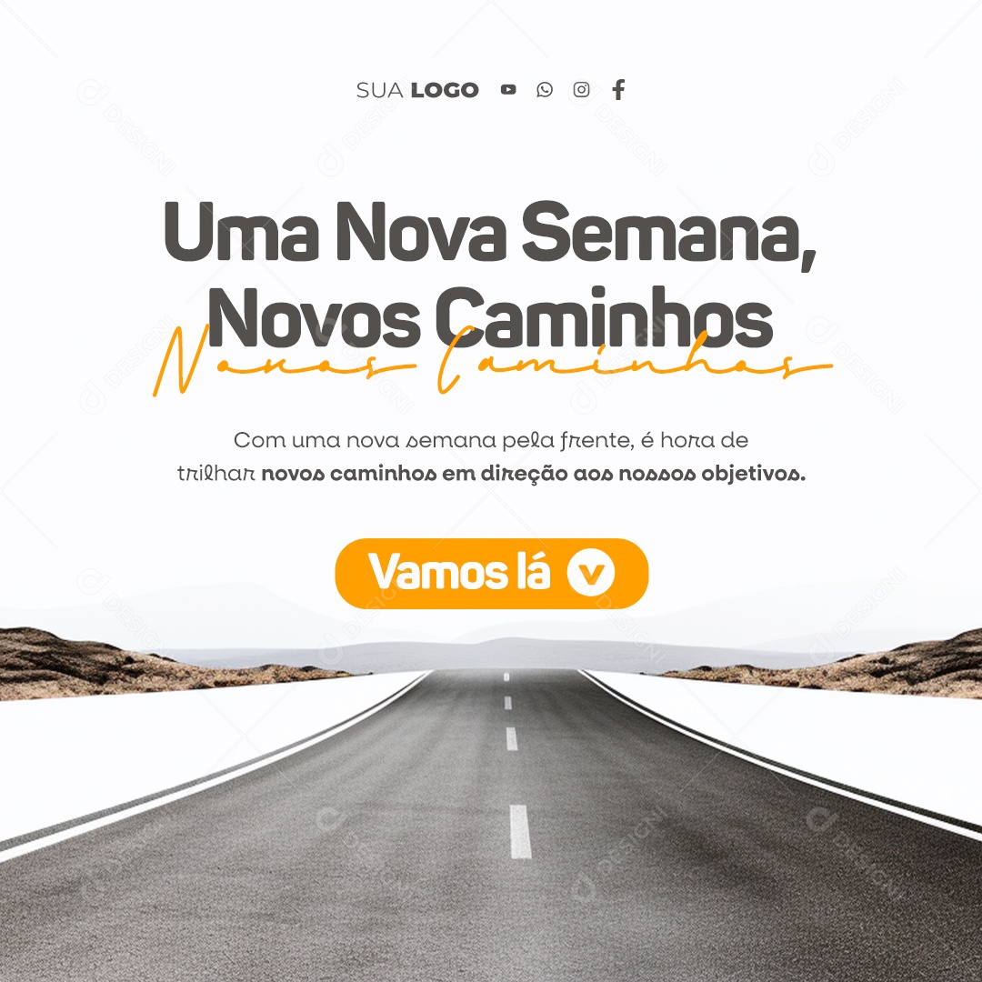 Frase Motivacional Uma Nova Semana Novos Caminhos Vamos lá Social Media PSD Editável