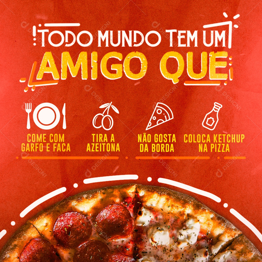 Pizzaria Todo Mundo Tem um Amigo Que Comece Garfo e Faca Social Media PSD Editável