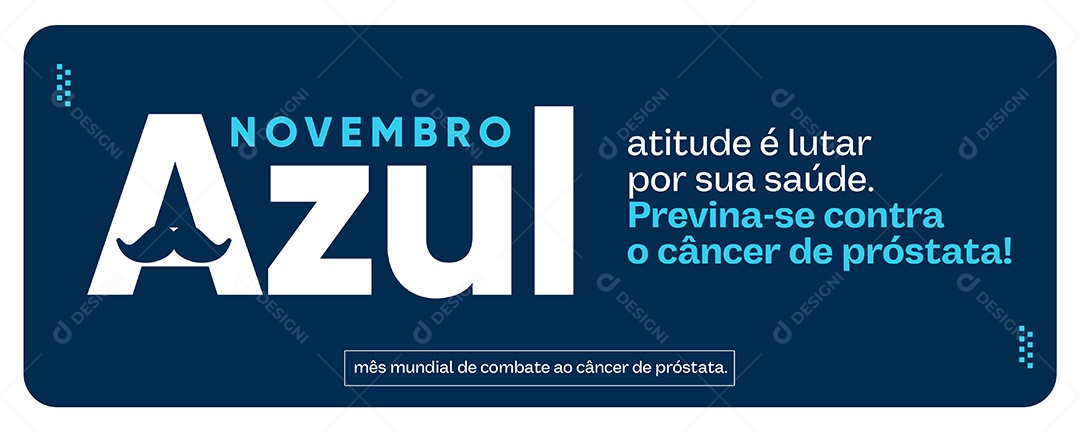 Banner Novembro Azul Atitude é Lutar por sua Saúde Mês Mundial de Combate ao Câncer de Próstata Social Media PSD Editável