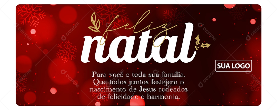 Banner Feliz Natal para Você e Toda sua Família Que Todos Juntos Festejem o Nascimento de Jesus Cartão Natalino Social Media PSD Editável