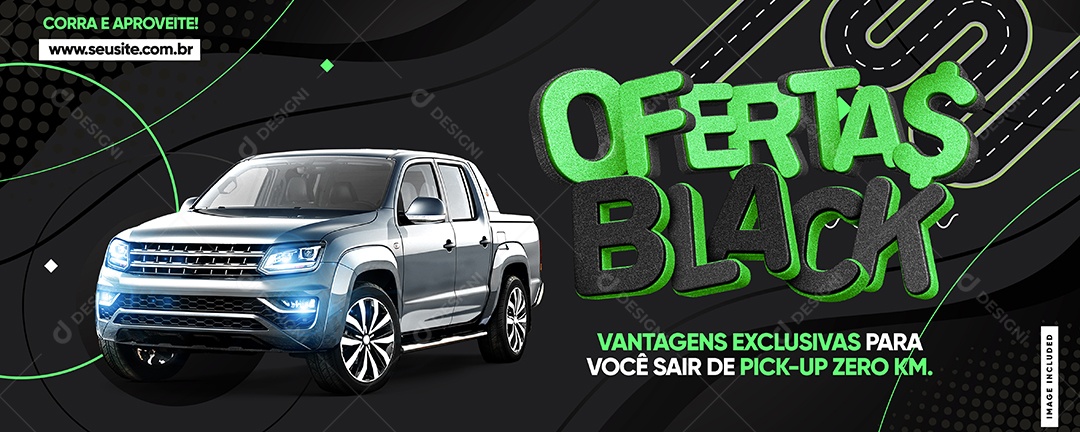 Banner Ofertas Black Concessionária Vantagens Exclusivas  para Você Sair de Pick Up Zero Social Media PSD Editável