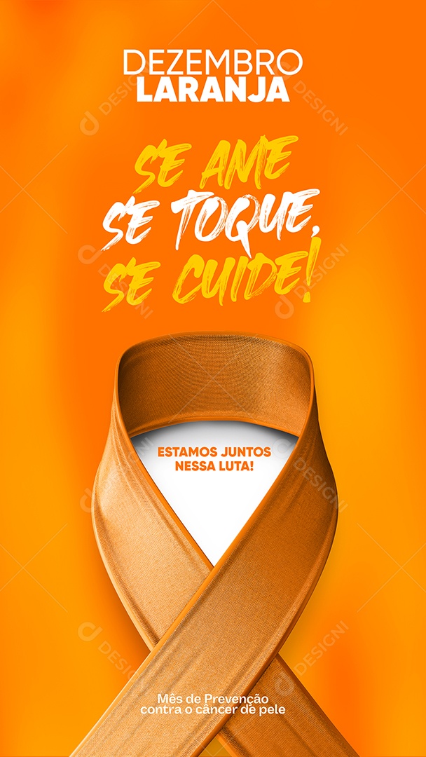 Story Dezembro Laranja Se Ame Se Toque Se Cuide Estamos Juntos nessa Luta Mês de Prevenção Contra o Câncer de Pele Social Media PSD Editável