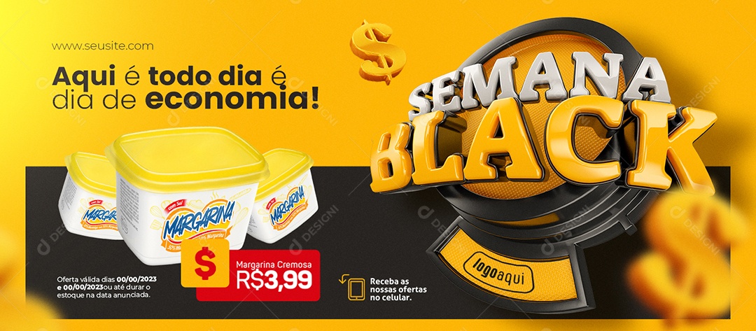 Social Media Banner Semana Black Aqui é Todo Dia é Dia de Economia Margarina Cremosa PSD Editável