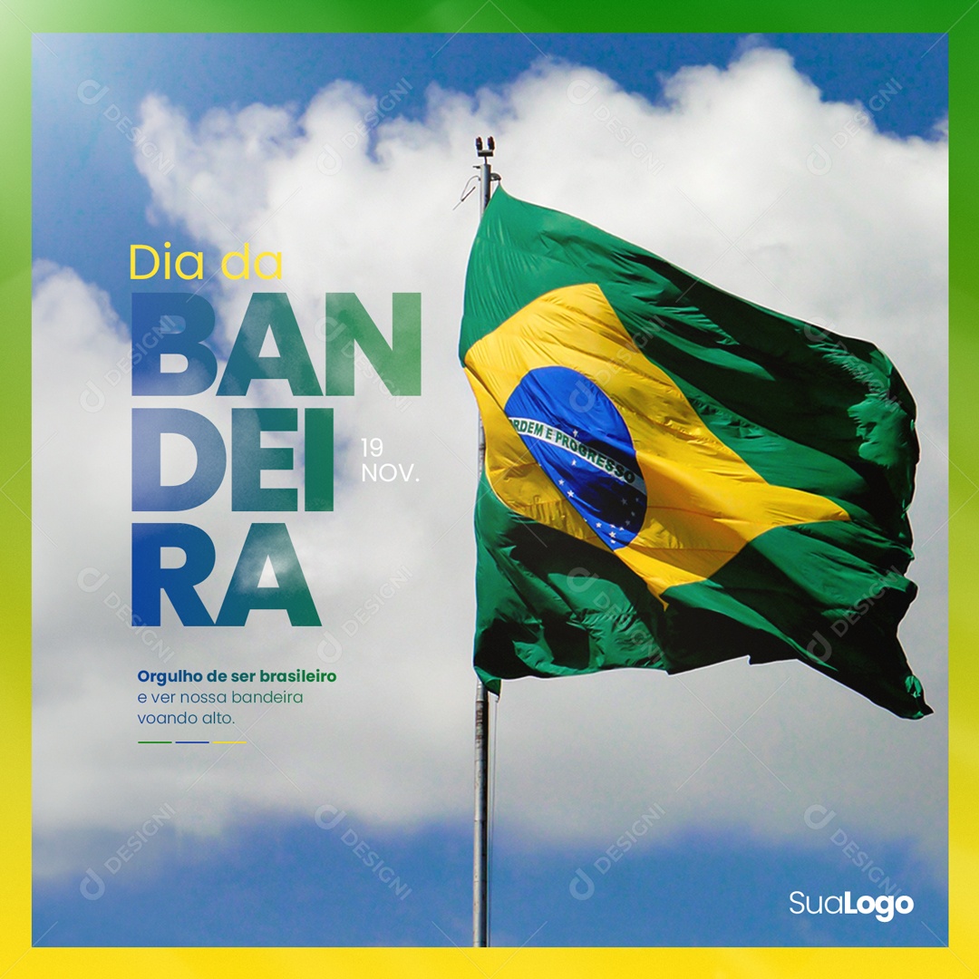 Social Media Dia Da Bandeira 19 De Novembro Orgulho De Ser Brasileiro PSD Editável