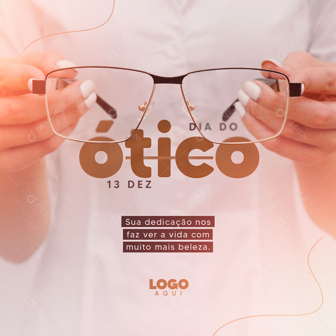 Dia do Ótico 13 de Dezembro sua Dedicação nos Faz Ver a Vida com Muito mais Beleza Social Media PSD Editável