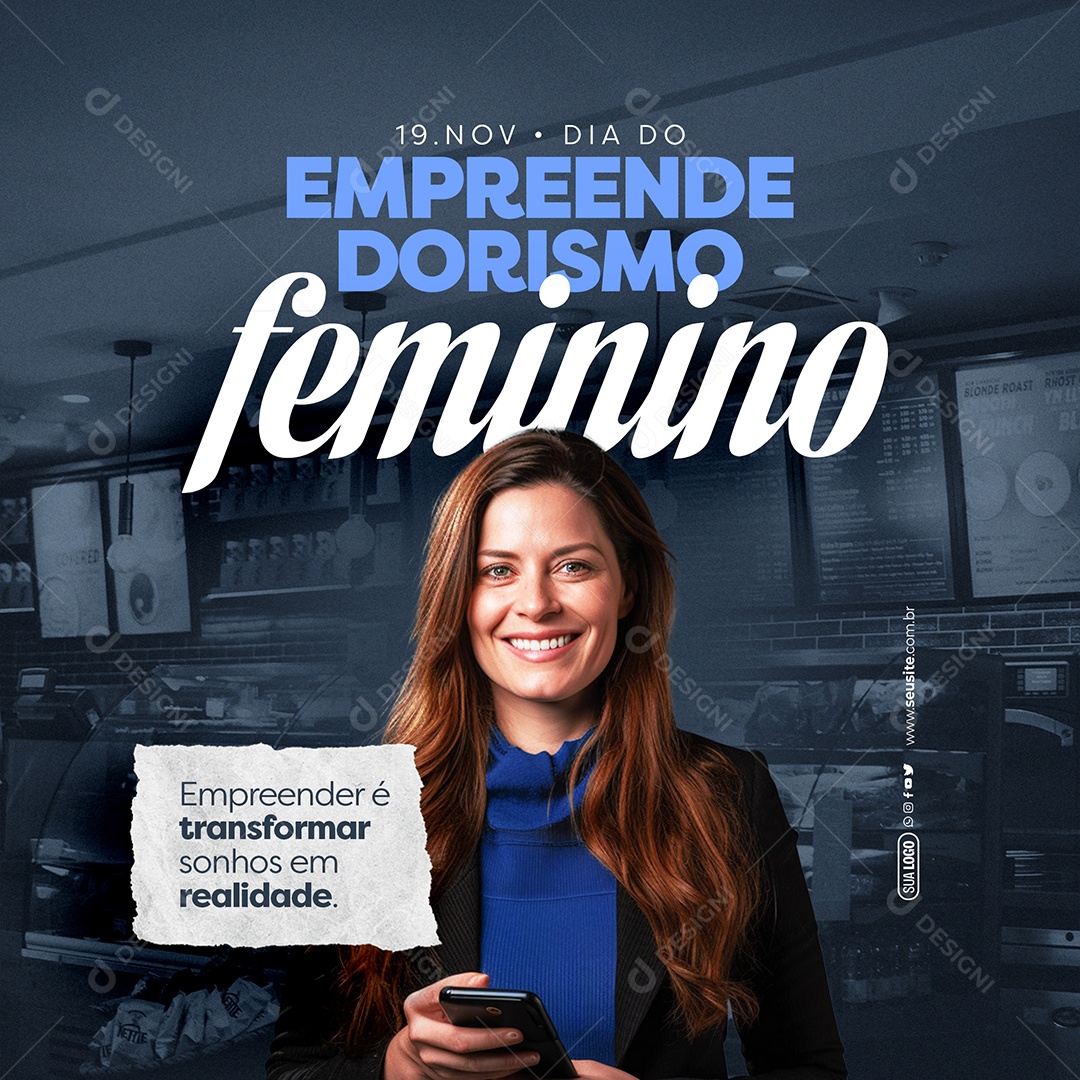 Dia do Empreendedorismo Feminino 19 de Novembro Empreender é Transformar Sonhos em Realidade Social Media PSD Editável