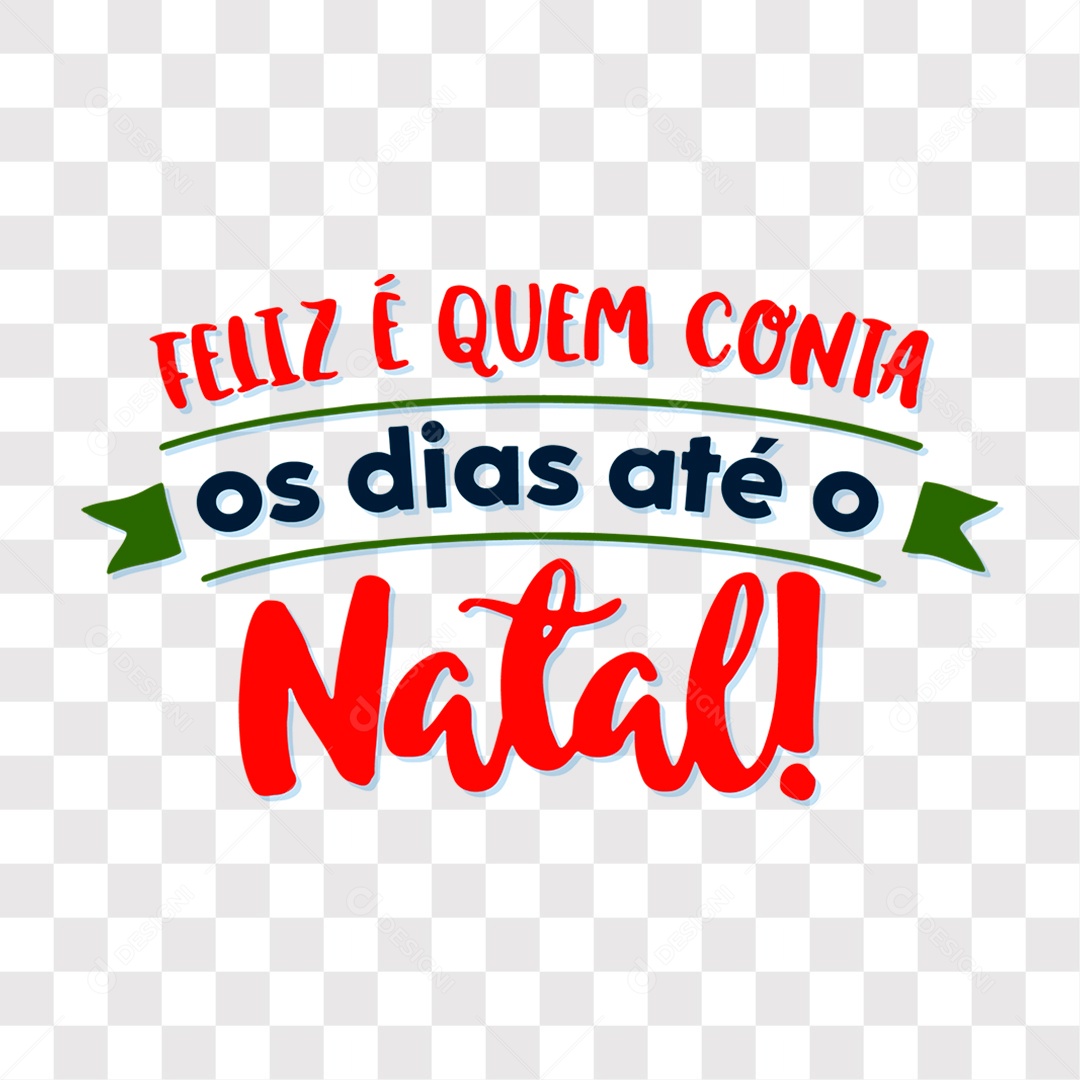 Lettering Feliz é Quem Conta os Dias Até o Natal EPS + PNG