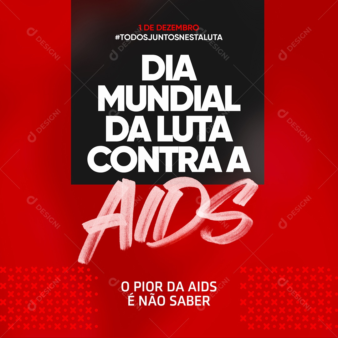 Dia Mundial De Luta Contra a AIDS O Pior Da AIDS é Não Saber Social Media PSD Editável