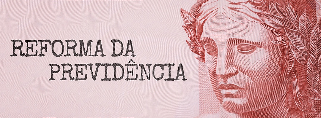 Reforma da previdência social e a quebra da efígie da república sobre o dinheiro brasileiro