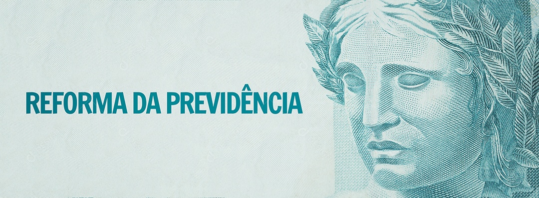 Reforma da previdência social e a quebra da efígie da república sobre o dinheiro brasileiro