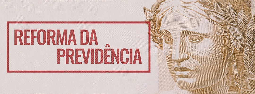 Reforma da previdência social e a quebra da efígie da república sobre o dinheiro brasileiro