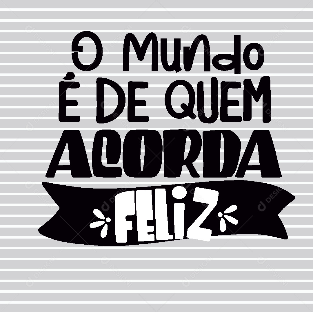 Lettering O Mundo é de Quem Acorda Feliz Ilustração Vetor EPS