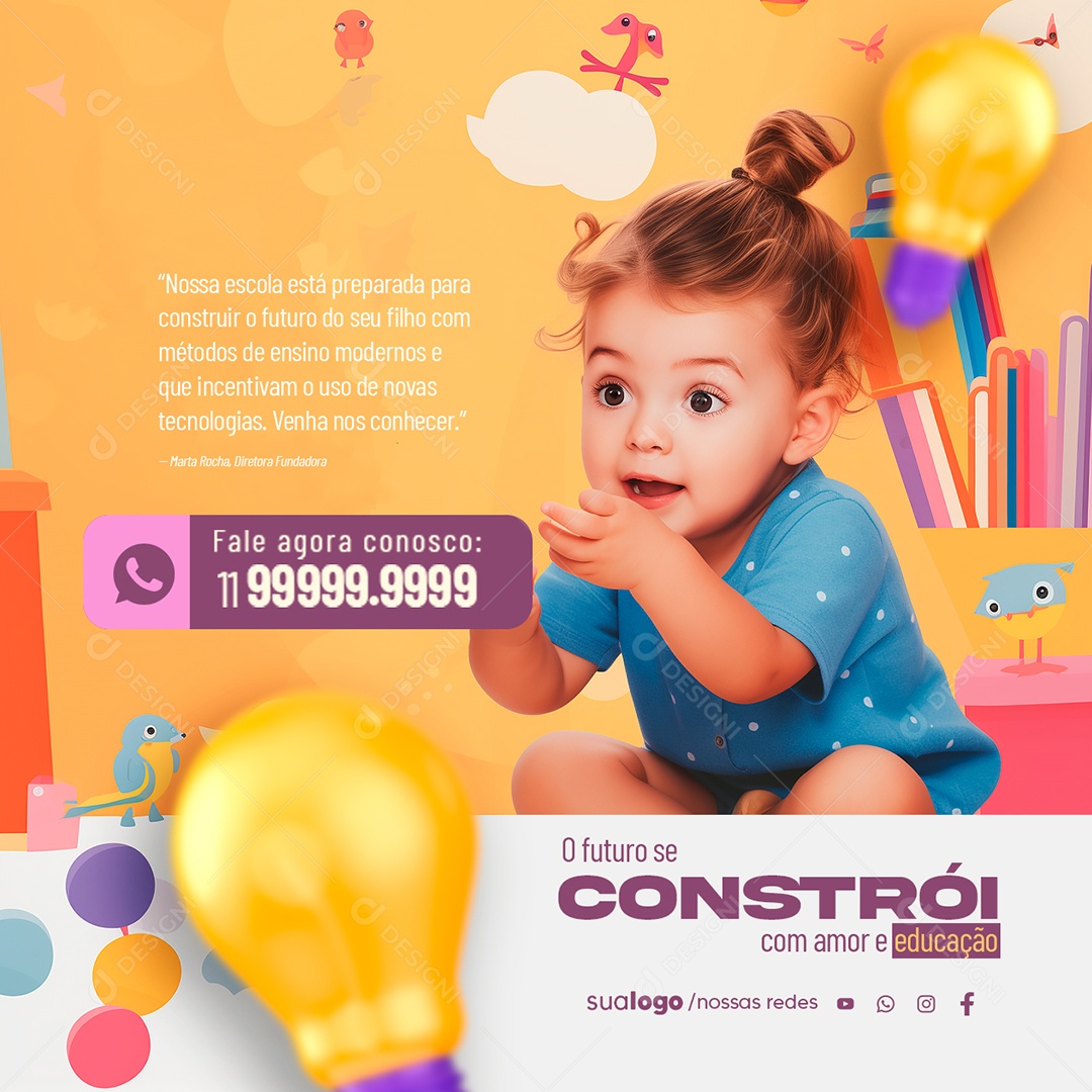 Creche Escolar O Futuro se Constrói Com Amor e Educação Social Media PSD Editável