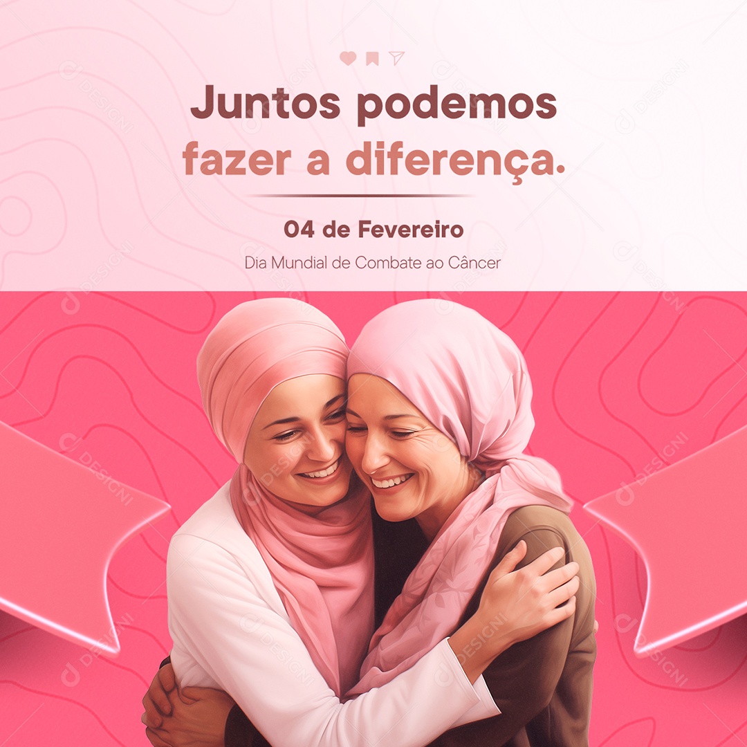 Dia Mundial de Combate ao Câncer Juntos Podemos Fazer a Diferença Social Media PSD Editável